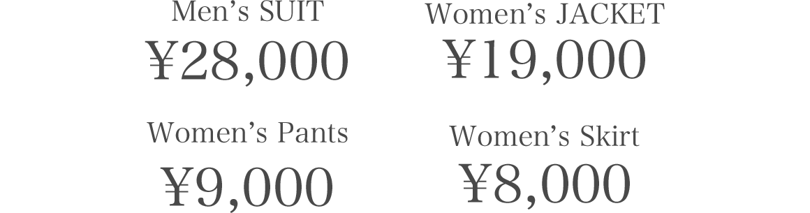 Men’s SUIT ¥28,000、Women’s JACKET ¥19,000、Women’s Pants ¥9,000、Women’s Skirt ¥8,000