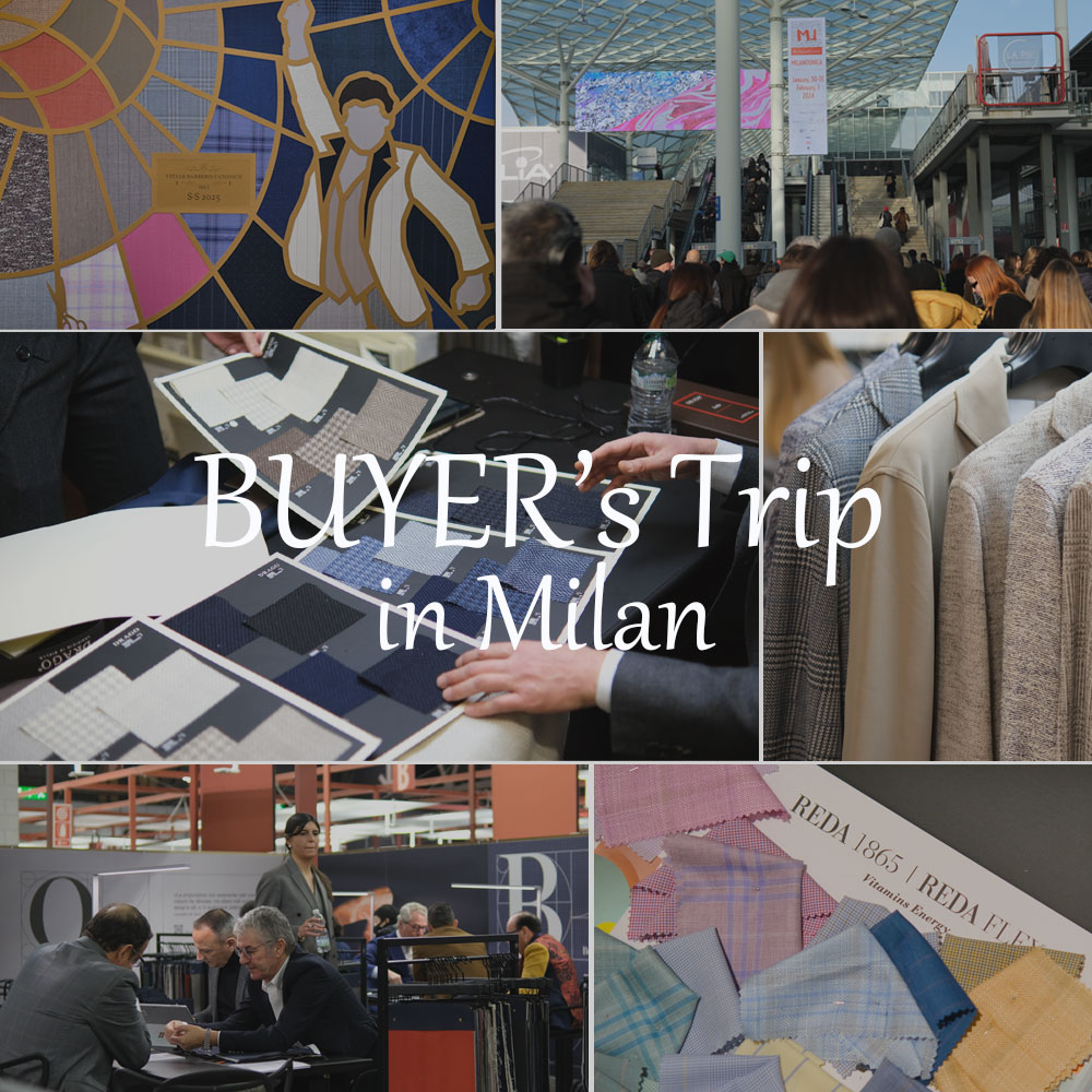 BUYER’S TRIP in Milan　商品開発の過程に密着!!